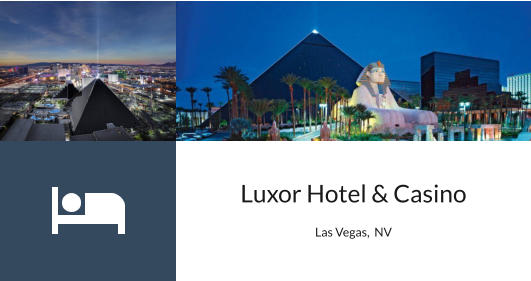 Luxor Hotel & Casino Las Vegas,  NV